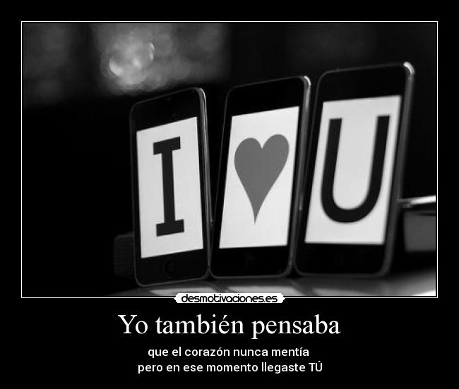 Yo también pensaba -