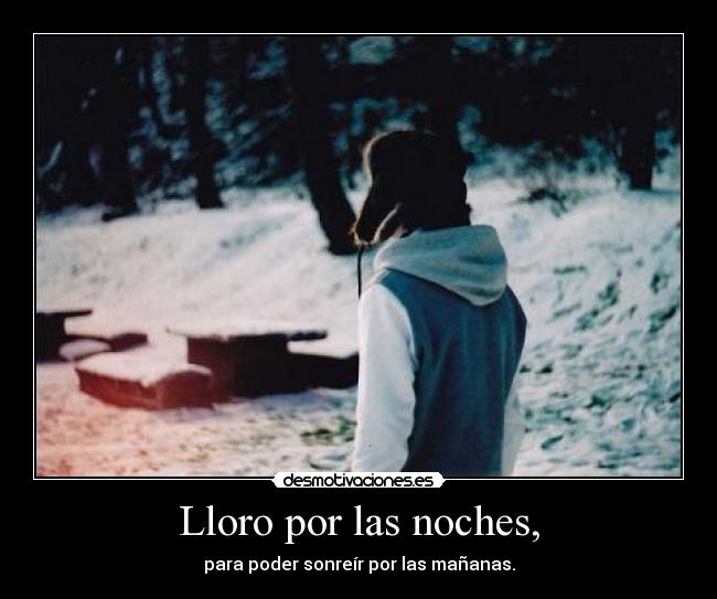 Lloro por las noches, -