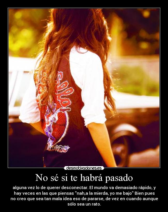 No sé si te habrá pasado -