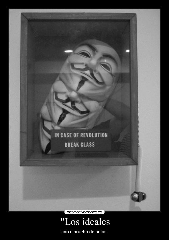 Los ideales - son a prueba de balas