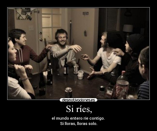 Si ríes, -