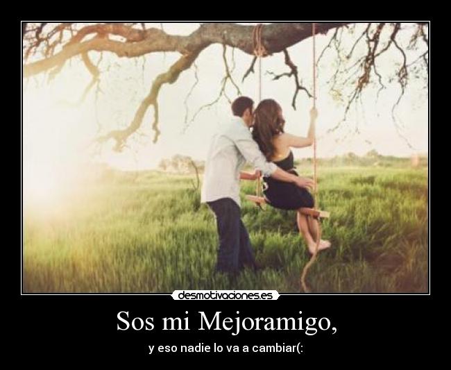 Sos mi Mejoramigo, -