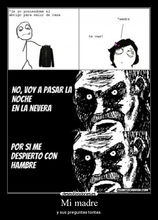 Mi madre - y sus preguntas tontas.