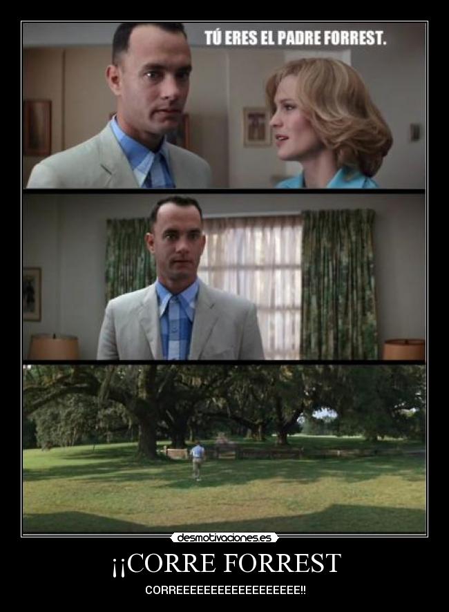 ¡¡CORRE FORREST - CORREEEEEEEEEEEEEEEEEE!!