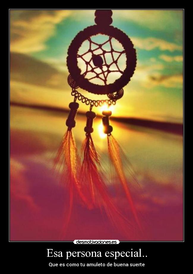 Esa persona especial.. -