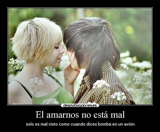 El amarnos no está mal -