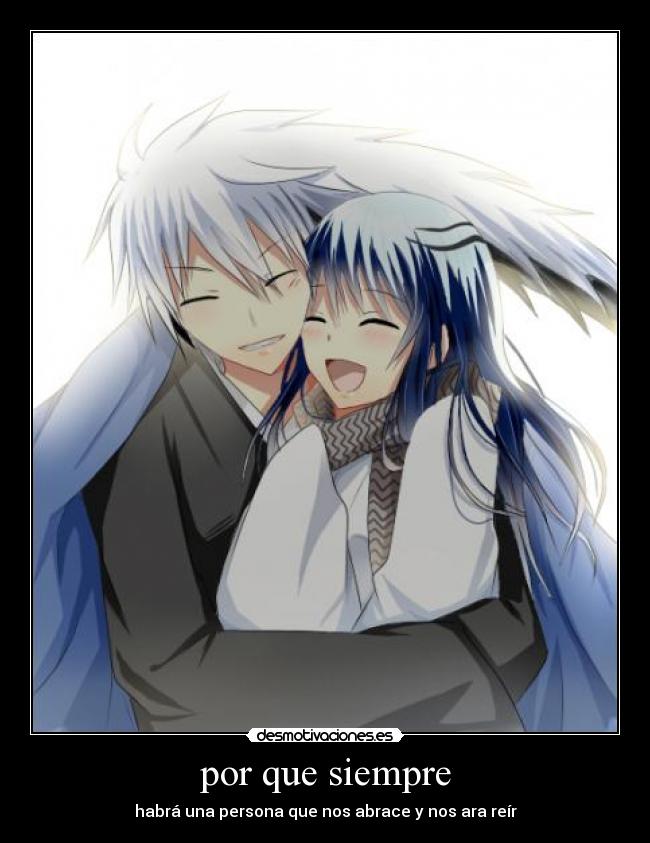 por que siempre - habrá una persona que nos abrace y nos ara reír