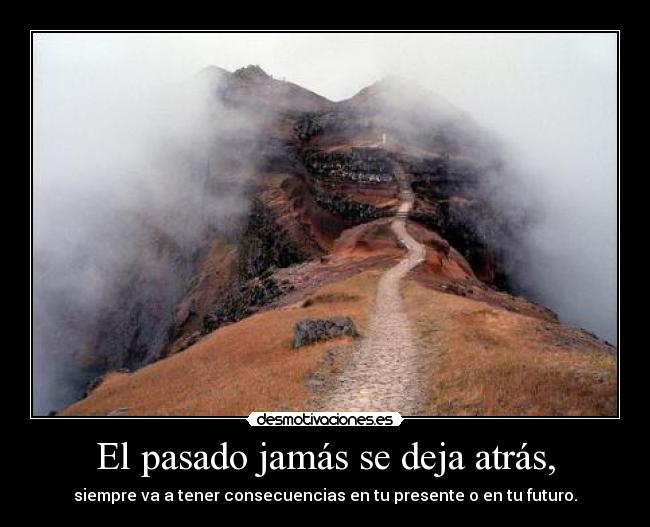 El pasado jamás se deja atrás, - 