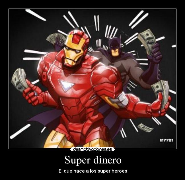 Super dinero - El que hace a los super heroes