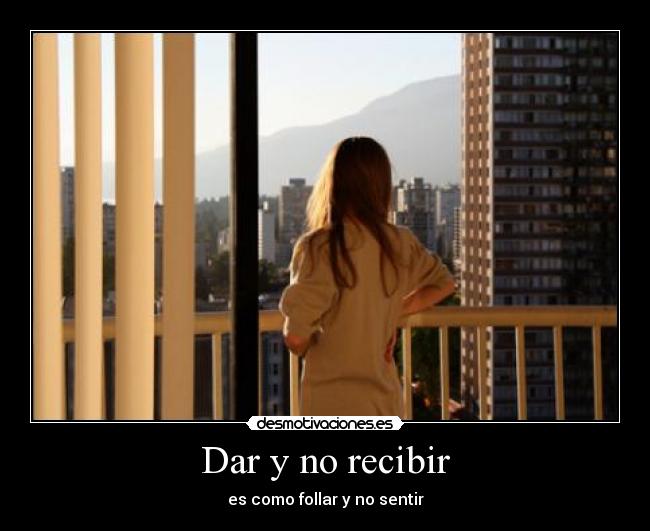 Dar y no recibir -
