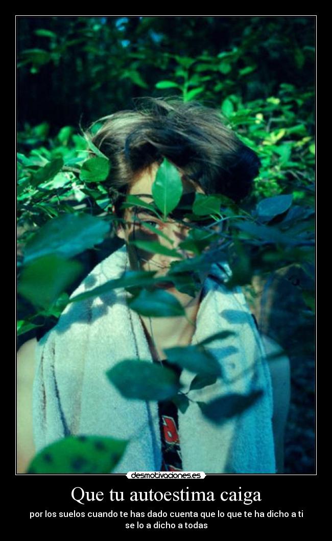 Que tu autoestima caiga -