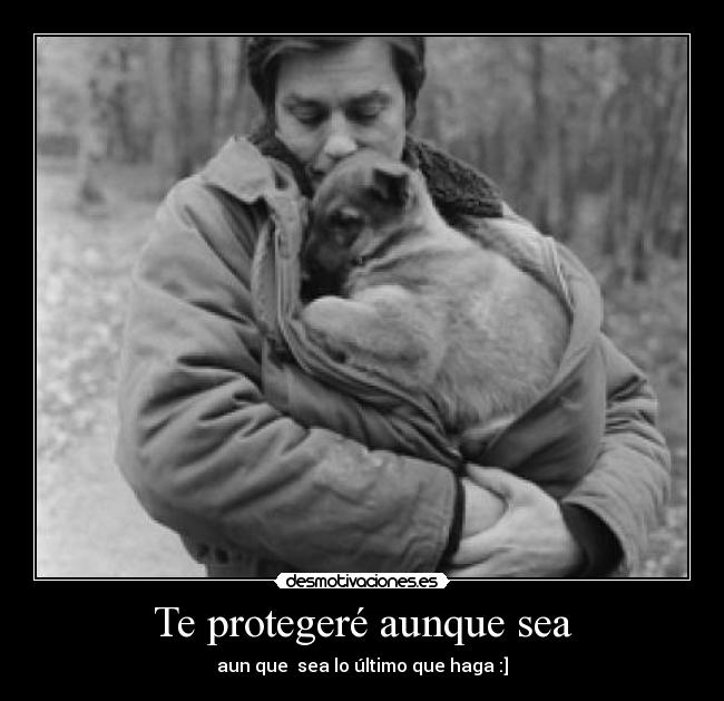 Te protegeré aunque sea - 