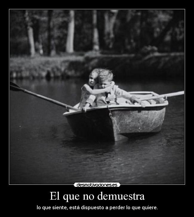 El que no demuestra -