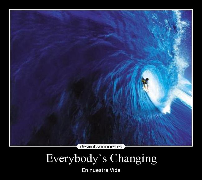 carteles everybody changing desmotivaciones