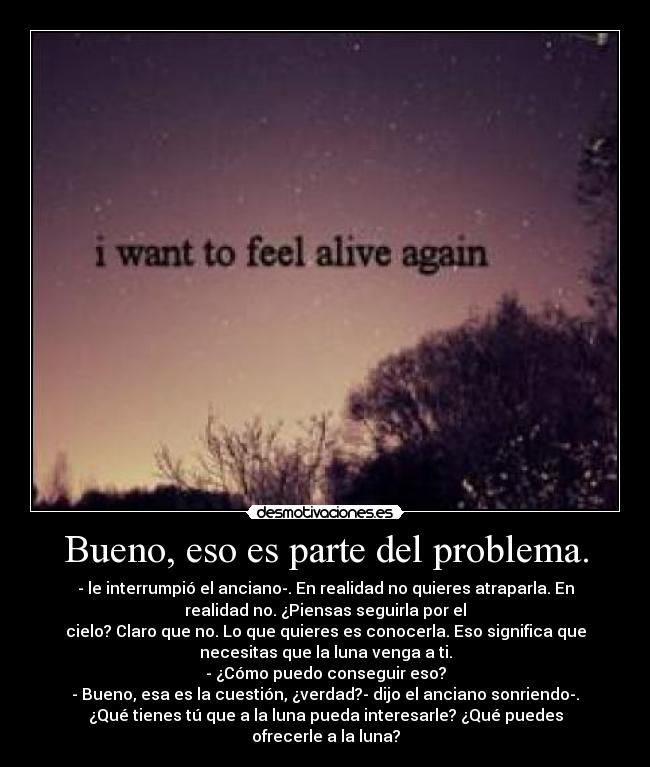 Bueno, eso es parte del problema. - 