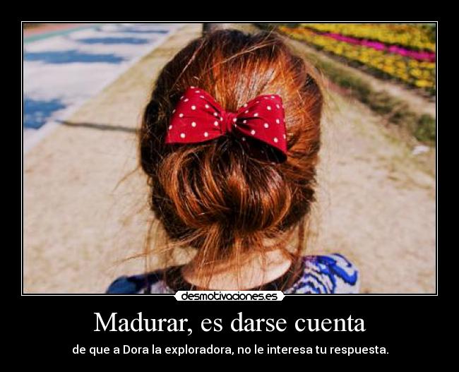 Madurar, es darse cuenta - 