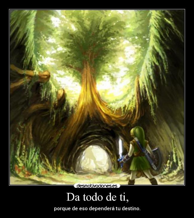 Da todo de ti, - porque de eso dependerá tu destino.