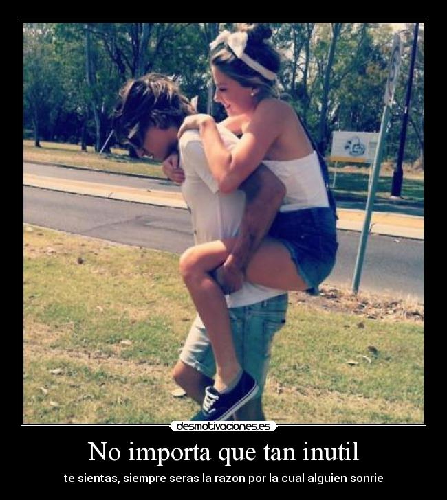 No importa que tan inutil -