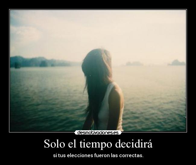 Solo el tiempo decidirá -