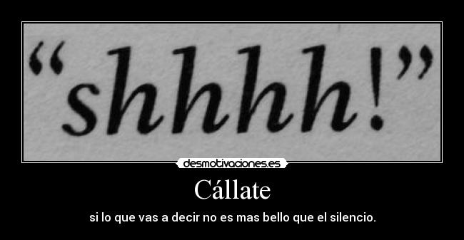 carteles callate desmotivaciones