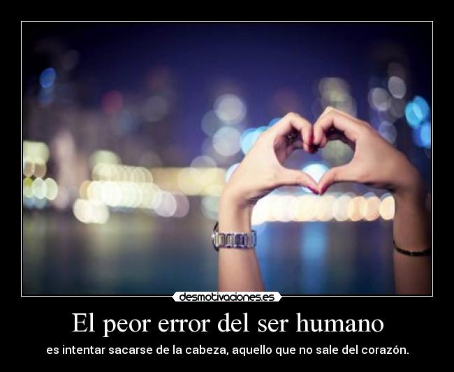 El peor error del ser humano - 