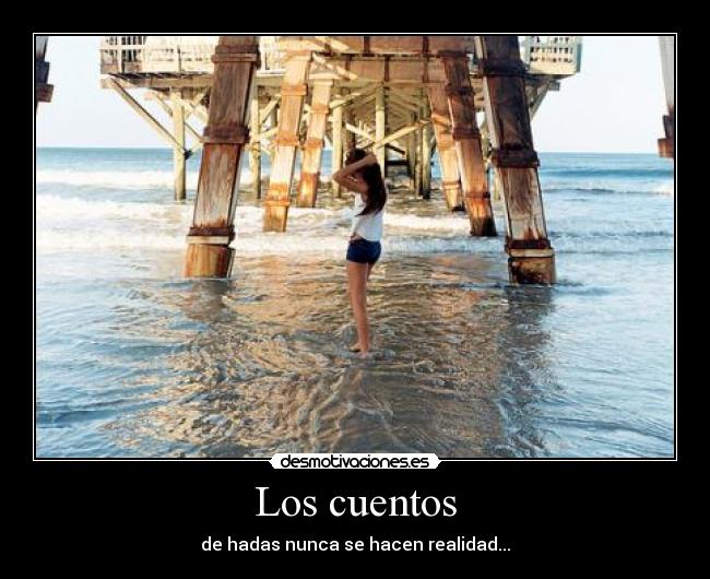 Los cuentos - de hadas nunca se hacen realidad...