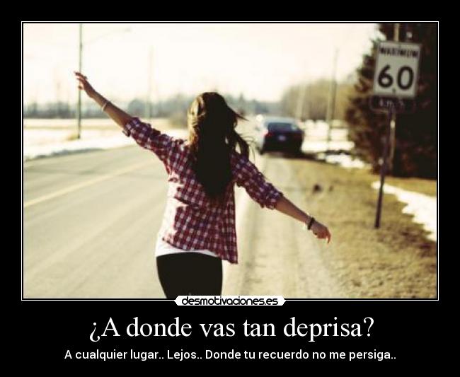 ¿A donde vas tan deprisa? - 