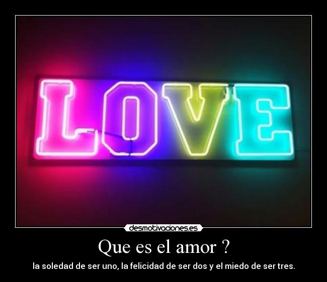 Que es el amor ? -