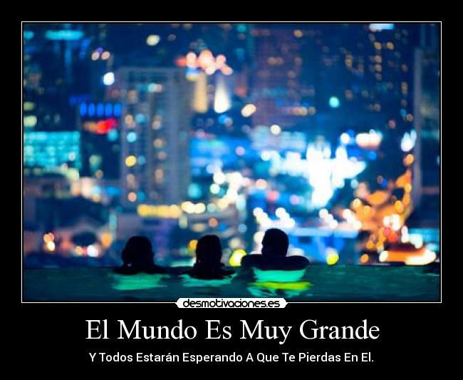El Mundo Es Muy Grande -