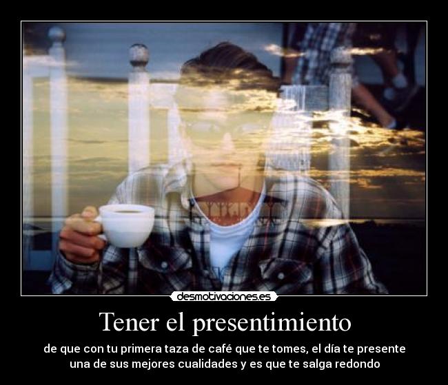 Tener el presentimiento - 