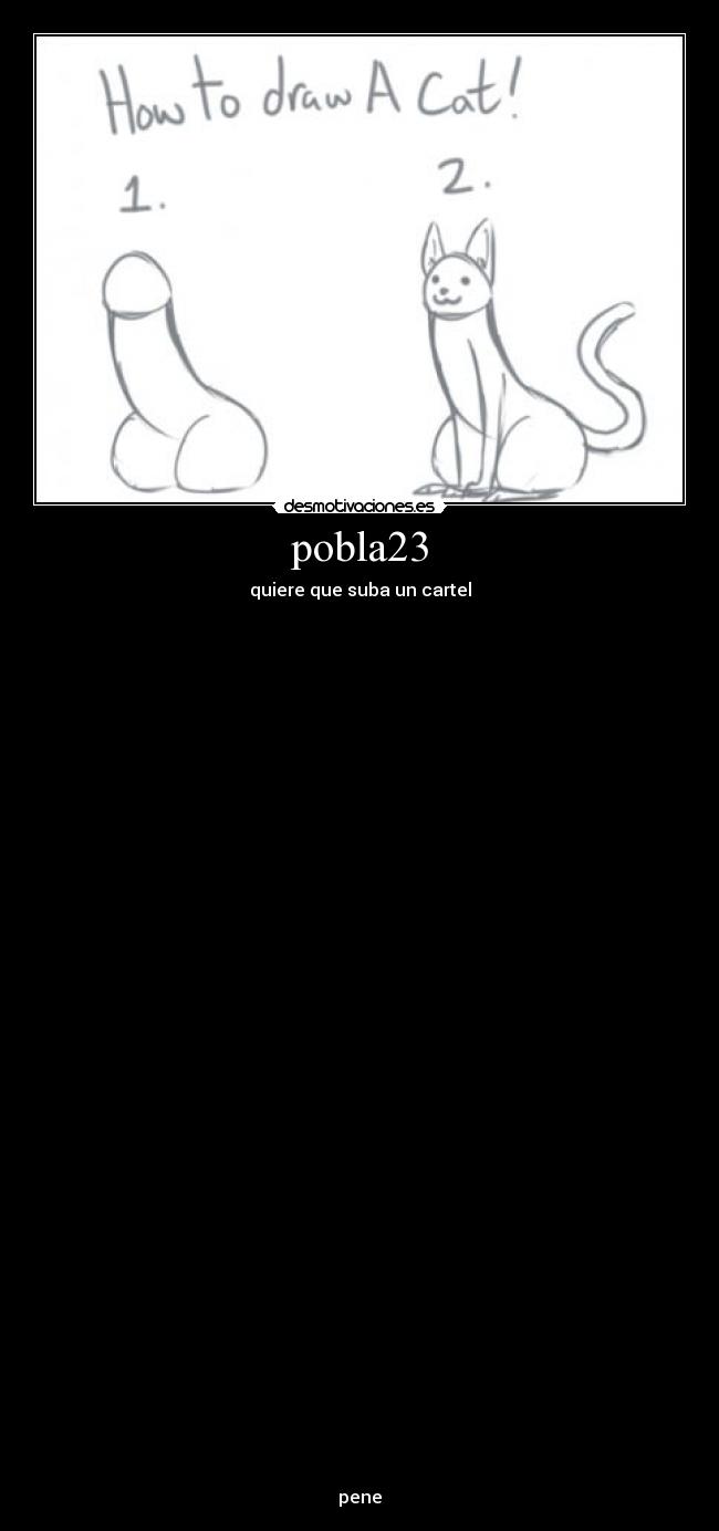 pobla23 - quiere que suba un cartel






































pene