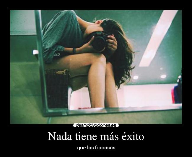 Nada tiene más éxito - que los fracasos
