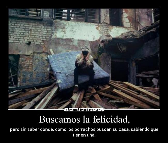 Buscamos la felicidad, -