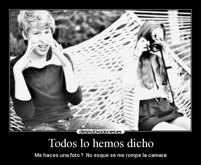 Todos lo hemos dicho -