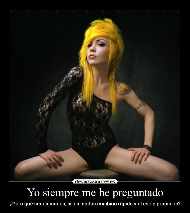 Yo siempre me he preguntado -