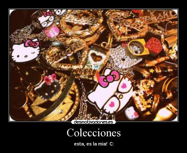 Colecciones - esta, es la mia!♥ C: