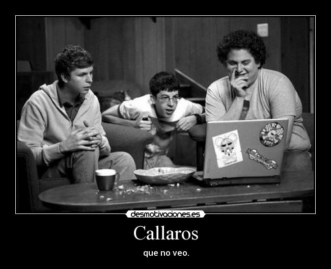 Callaros - que no veo.
