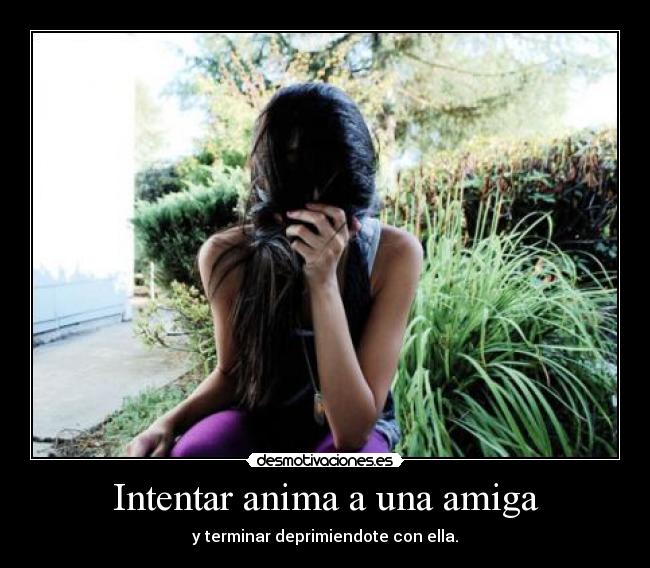 Intentar anima a una amiga -