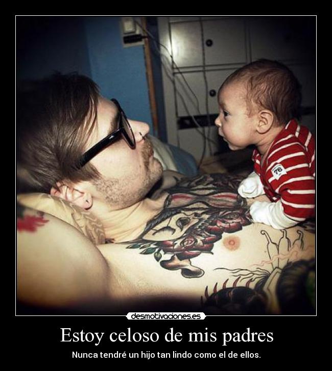 Estoy celoso de mis padres -