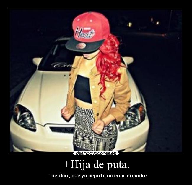 +Hija de puta. - 