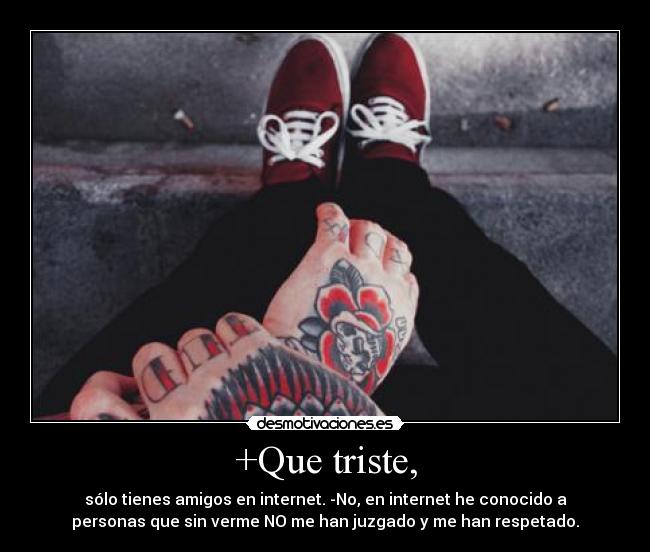 +Que triste, -