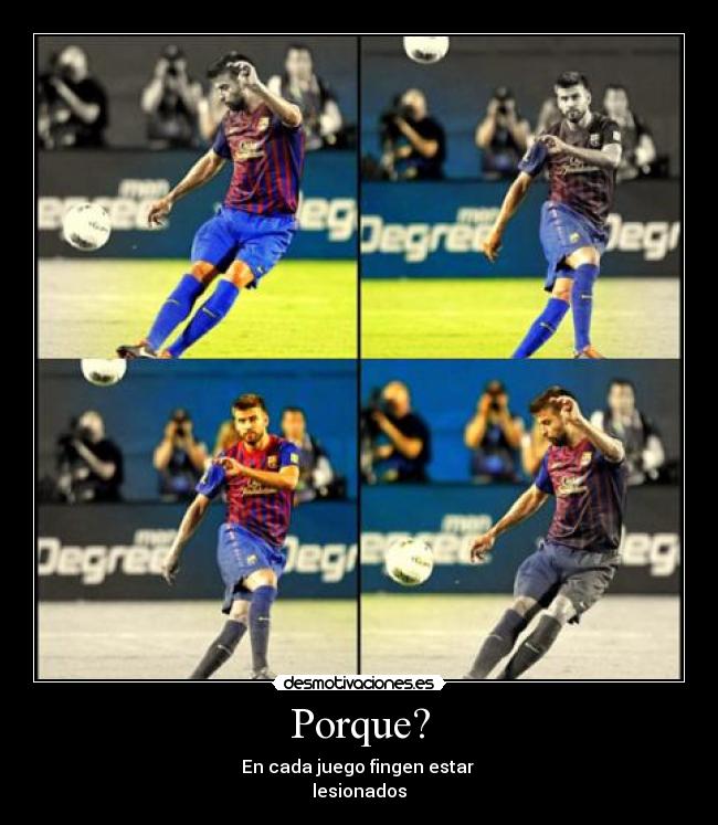 Porque? - En cada juego fingen estar
lesionados