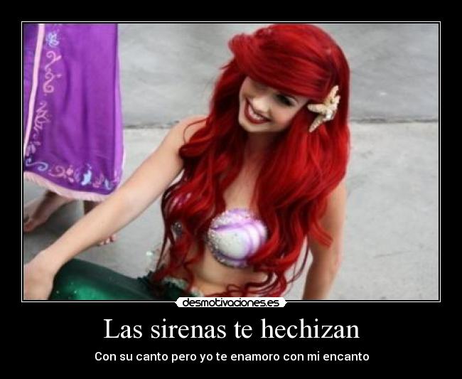 Las sirenas te hechizan - Con su canto pero yo te enamoro con mi encanto