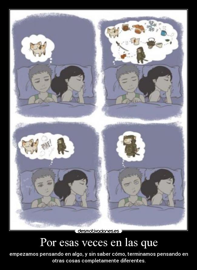 Por esas veces en las que -