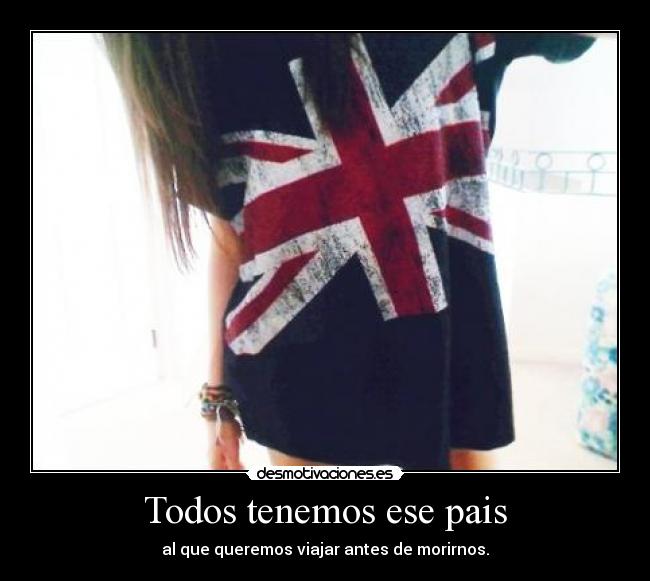 Todos tenemos ese pais -