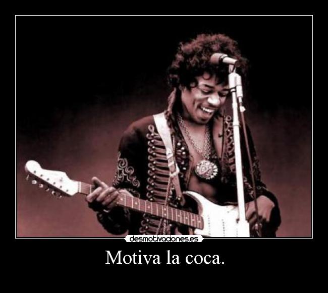 Motiva la coca. -
