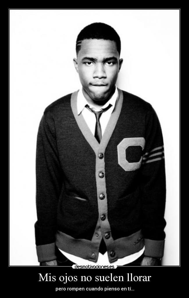 Mis ojos no suelen llorar - pero rompen cuando pienso en tí...