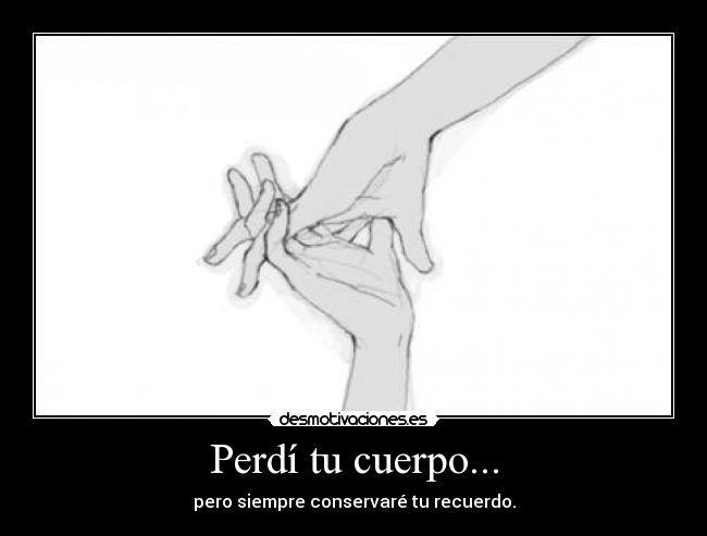 Perdí tu cuerpo... -