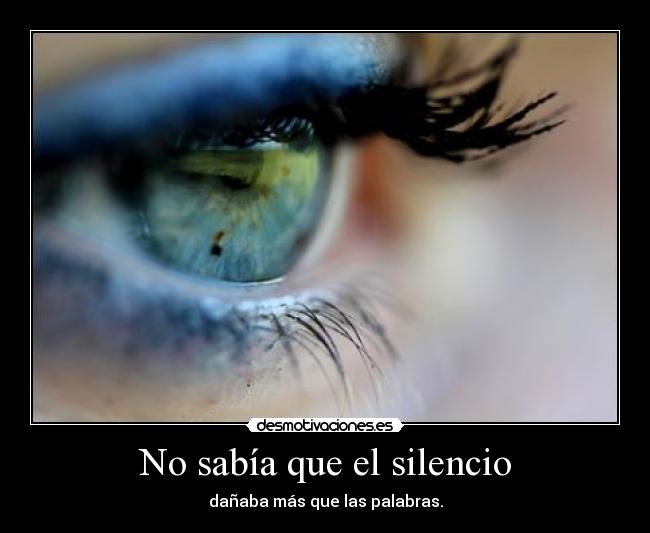 No sabía que el silencio -