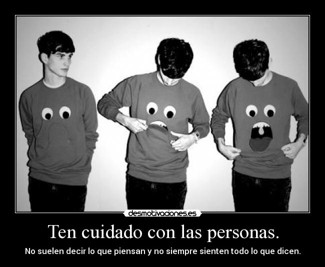 Ten cuidado con las personas. - 